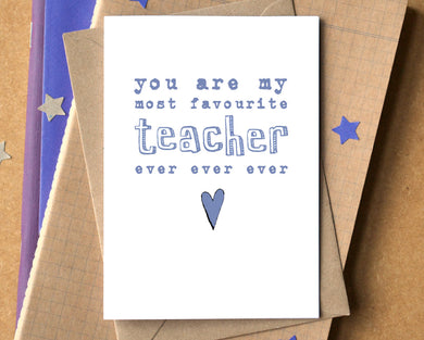 My Favourite Teacher Ever Card